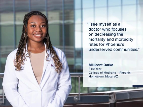 Portrait of Millicent Darko, a young woman with long dark braids wearing a white medical coat, with a quote from Darko on the image that reads, "I see myself as a doctor who focuses on decreasing the mortality and morbidity rates for Phoenix’s underserved communities."