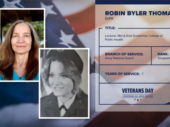 Poster with two photos of Robin Byler Thomas, one current and one of her in uniform. Text on image has her name and this information: "Lecturer, Mel and Enid Zuckerman College of Public Health. Branch of Service: Army National Guard; Rank: Sergeant; years of Service: 7."