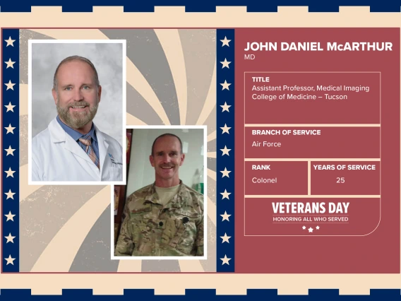 Poster with two photos of John Daniel McArthur, MD, one current and one of him in uniform. Text on image has his name and this information: “Assistant Professor, Medical Imaging College of Medicine – Tucson. Branch of Service: Air Force; Rank: Colonel; Years of Service: 25."