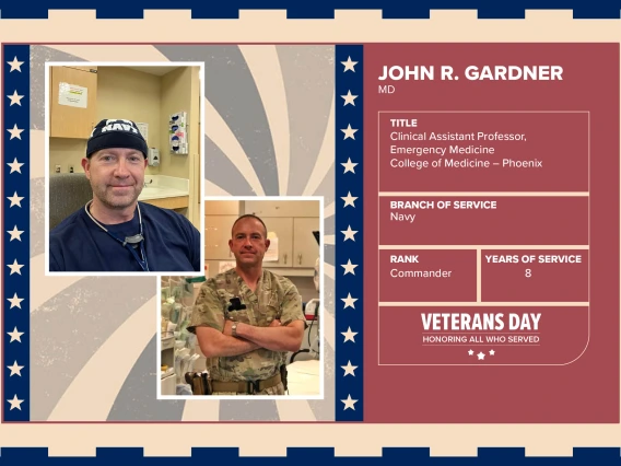 Poster with two photos of John R. Gardner, MD, one current and one of him in uniform. Text on image has his name and this information: "Clinical Assistant Professor, Emergency Medicine, College of Medicine – Phoenix. Branch of Service: Navy; Rank: Commander; Years of Service: 8."