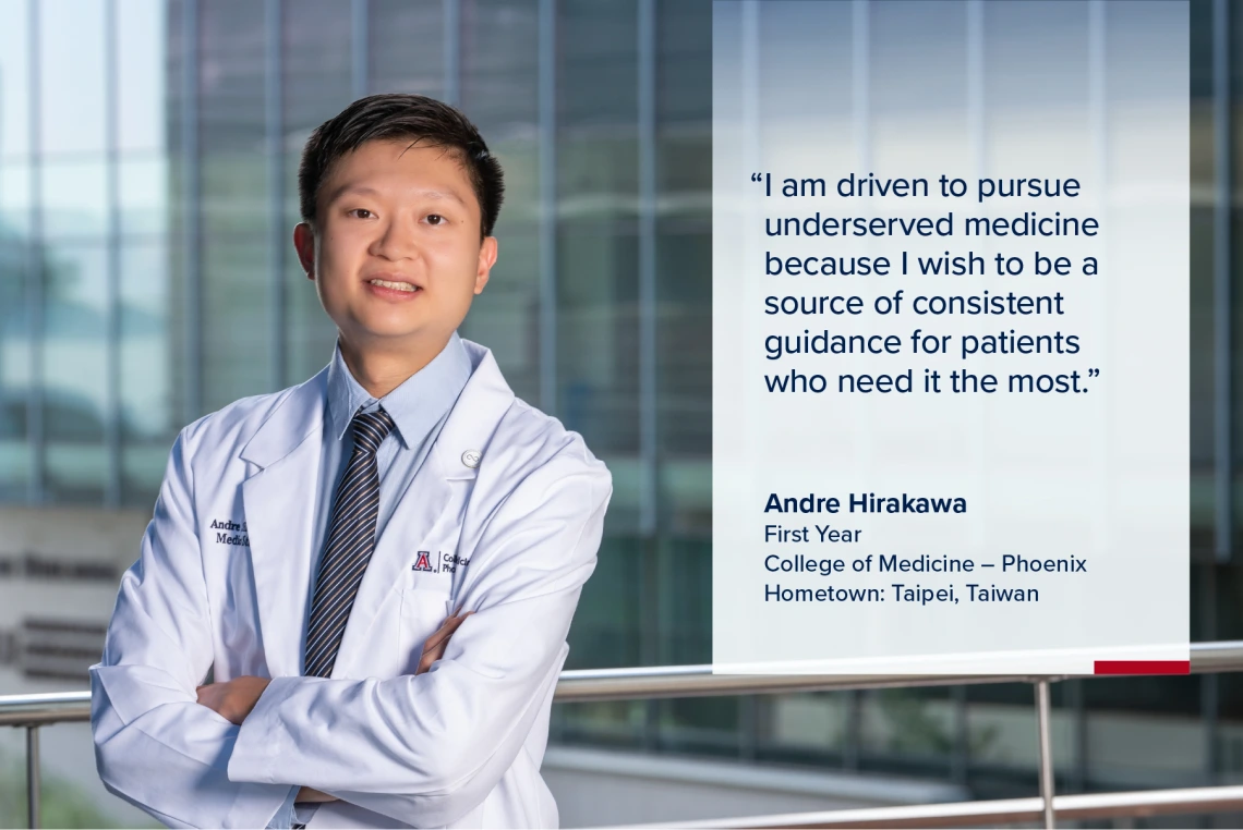 Portrait of Andre Hirakawa, a young man with short dark hair wearing a white medical coat, with a quote from Hirakawa on the image that reads, "I am driven to pursue underserved medicine because I wish to be a source of consistent guidance for patients who need it the most."