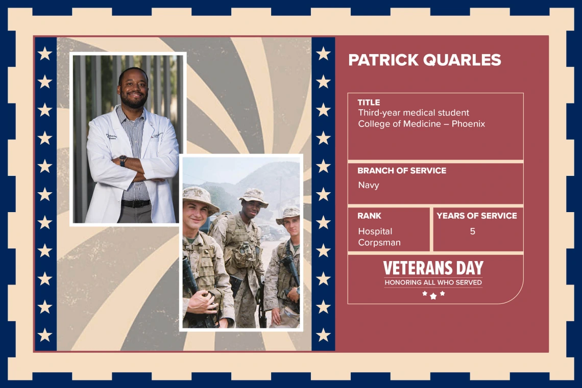 Poster with two photos of Patrick Quarles, one current and one of him in uniform. Text on image has his name and this information: “Third-year medical student, College of Medicine – Phoenix. Branch of Service: Navy; Rank: Hospital Corpsman; Years of Service: 5."